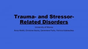 Trauma and Stressor Related Disorders University of Manoa