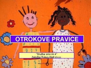 OTROKOVE PRAVICE Druba smo mi 4 Zaloba RokusKlett