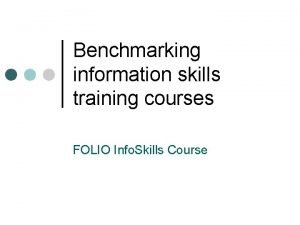 Benchmarking information skills training courses FOLIO Info Skills