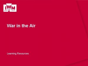 War in the Air Learning Resources IWM Learning