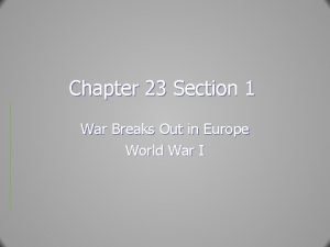 Chapter 23 section 1 war breaks out in europe