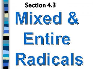 Entire to mixed radical