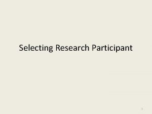 Selecting Research Participant 1 Sample Population A population