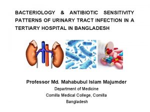 BACTERIOLOGY ANTIBIOTIC SENSITIVITY PATTERNS OF URINARY TRACT INFECTION