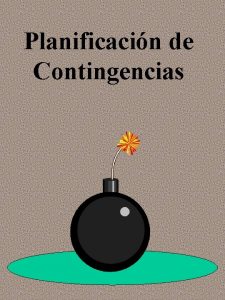 Planificacin de Contingencias Planificacin de Contingencias Un proceso