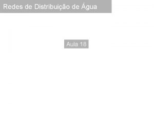 Redes de Distribuio de gua Aula 18 Exemplo