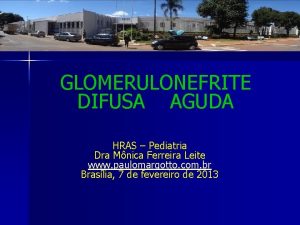 GLOMERULONEFRITE DIFUSA AGUDA HRAS Pediatria Dra Mnica Ferreira