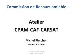 Commission de Recours amiable Atelier CPAMCAFCARSAT Michel Pierchon