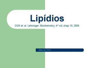 Lipdios COX et al Lehninger Biochemistry 4 th