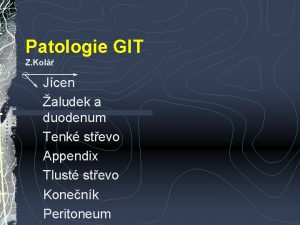 Patologie GIT Z Kol Jcen aludek a duodenum