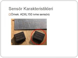Sensr Karakteristikleri rnek ADXL 150 ivme sensr Sensr