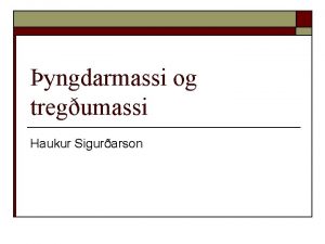 yngdarmassi og tregumassi Haukur Sigurarson yngdarmassi og tregumassi