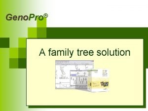 Geno Pro Geno Pro A family tree solution