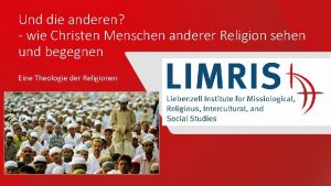 Und die anderen wie Christen Menschen anderer Religion