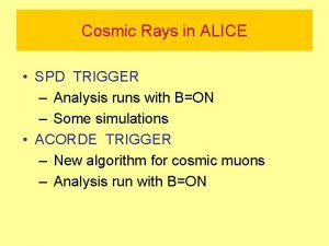 Cosmic Rays in ALICE SPD TRIGGER Analysis runs