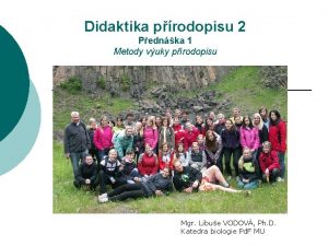 Didaktika prodopisu 2 Pednka 1 Metody vuky prodopisu