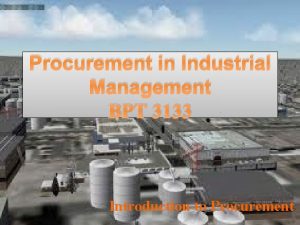 Procurement in Industrial Management BPT 3133 Introduction to