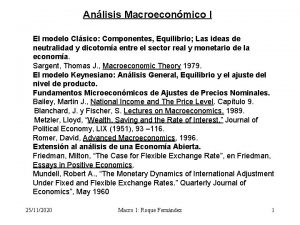 Anlisis Macroeconmico I El modelo Clsico Componentes Equilibrio