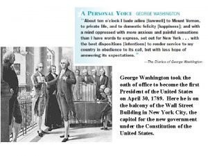 George Washington took the oath of office to