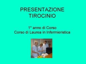 PRESENTAZIONE TIROCINIO 1 anno di Corso di Laurea