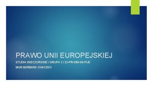 PRAWO UNII EUROPEJSKIEJ STUDIA WIECZOROWE GRUPA 3 23