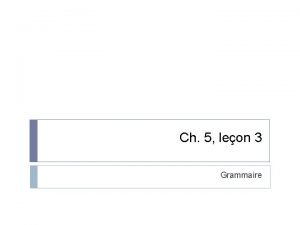 Ch 5 leon 3 Grammaire Les Expressions de