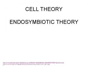 CELL THEORY ENDOSYMBIOTIC THEORY http www parlamentberlin deGaleriecopy