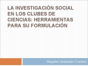 LA INVESTIGACIN SOCIAL EN LOS CLUBES DE CIENCIAS