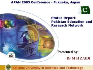 APAN 2003 Conference Fukuoka Japan Status Report Pakistan
