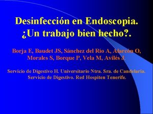 Desinfeccin en Endoscopia Un trabajo bien hecho Borja