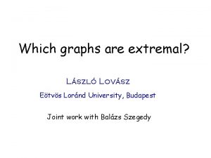 Which graphs are extremal Lszl Lovsz Etvs Lornd