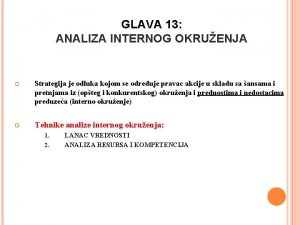 GLAVA 13 ANALIZA INTERNOG OKRUENJA Strategija je odluka