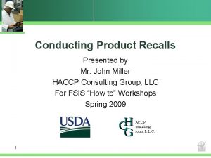 Conducting Product Recalls Presented by Mr John Miller