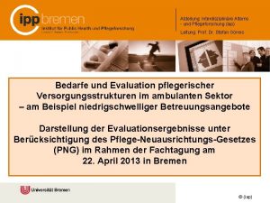 Abteilung Interdisziplinre Alterns und Pflegeforschung iap Leitung Prof