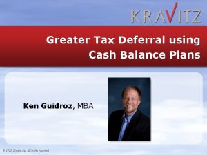 Greater Tax Deferral using Cash Balance Plans Ken Greater Tax Deferral using Cash Balance Plans Ken