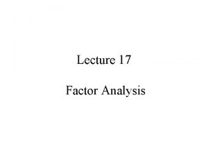 Lecture 17 Factor Analysis Syllabus Lecture 01 Lecture