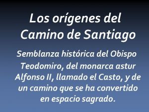 Los orgenes del Camino de Santiago Semblanza histrica