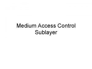 Medium Access Control Sublayer The Channel Allocation Problem
