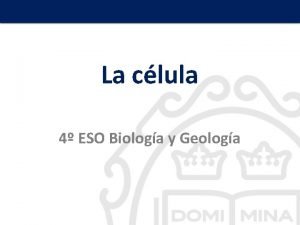 La geosfera La clula 4 ESO Biologa y