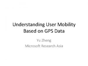 Understanding mobility based on gps data