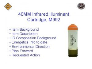 40 MM Infrared Illuminant Cartridge M 992 Item