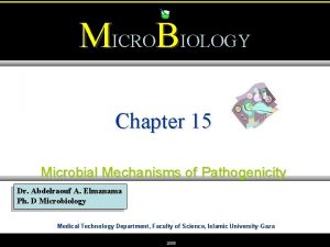 MICROBIOLOGY Chapter 15 Microbial Mechanisms of Pathogenicity Dr