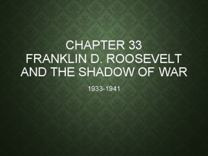 Chapter 33 franklin d roosevelt and the shadow of war