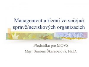 Management a zen ve veejn sprvneziskovch organizacch Pednka