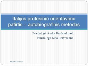 Italijos profesinio orientavimo patirtis autobiografinis metodas Psicholog Audra