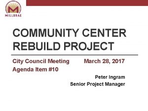 COMMUNITY CENTER REBUILD PROJECT City Council Meeting Agenda