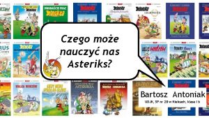 Czego moe nauczy nas Asteriks Bartosz Antoniak UDJK