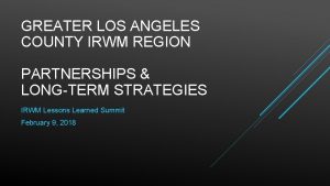 GREATER LOS ANGELES COUNTY IRWM REGION PARTNERSHIPS LONGTERM