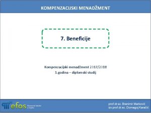 KOMPENZACIJSKI MENADMENT 7 Beneficije Kompenzacijski menadment 20172018 1