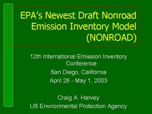 EPAs Newest Draft Nonroad Emission Inventory Model NONROAD